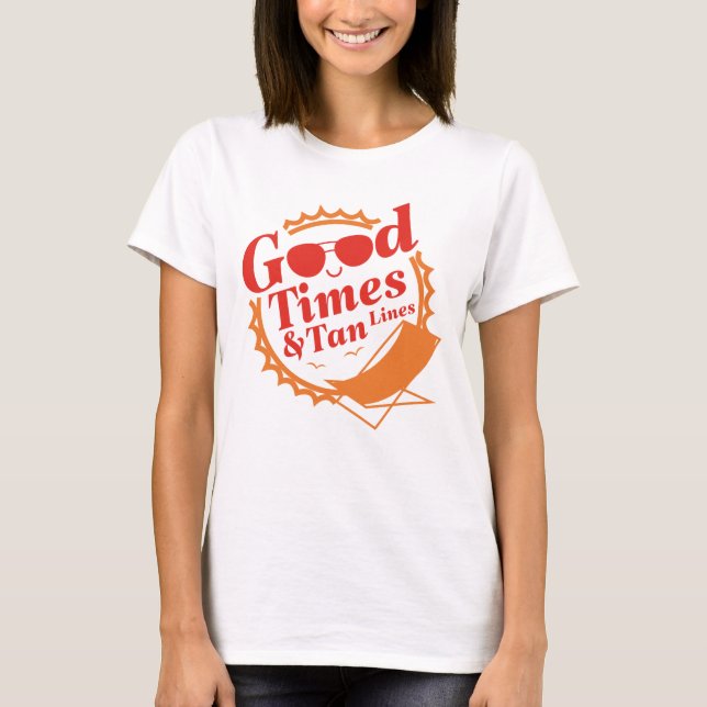 Good Times And Tan Lines T-Shirt (Front)