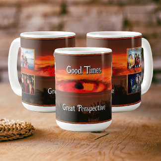 Good Times Great Perspective 2106 Photo Gift Coffee Mug
