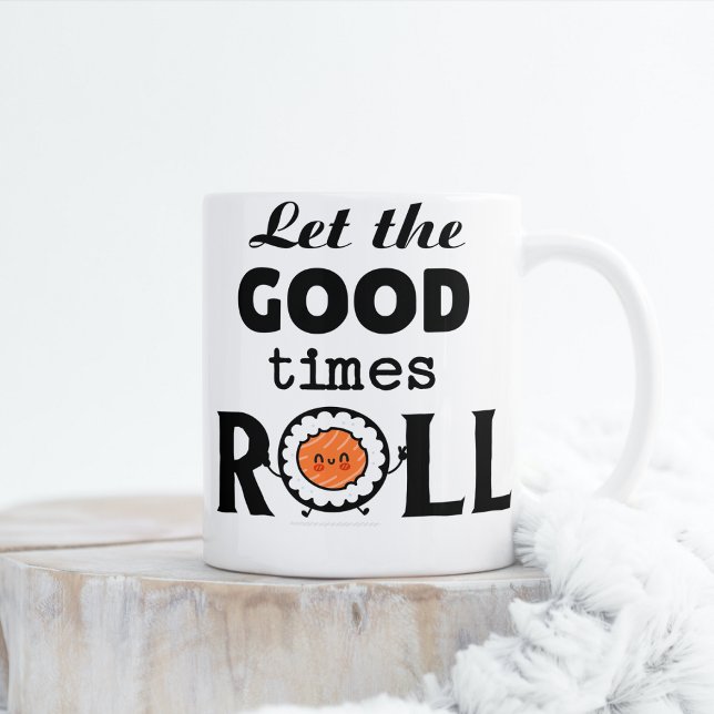 Good times roll kawaii sushi coffee mug (Creator Uploaded)
