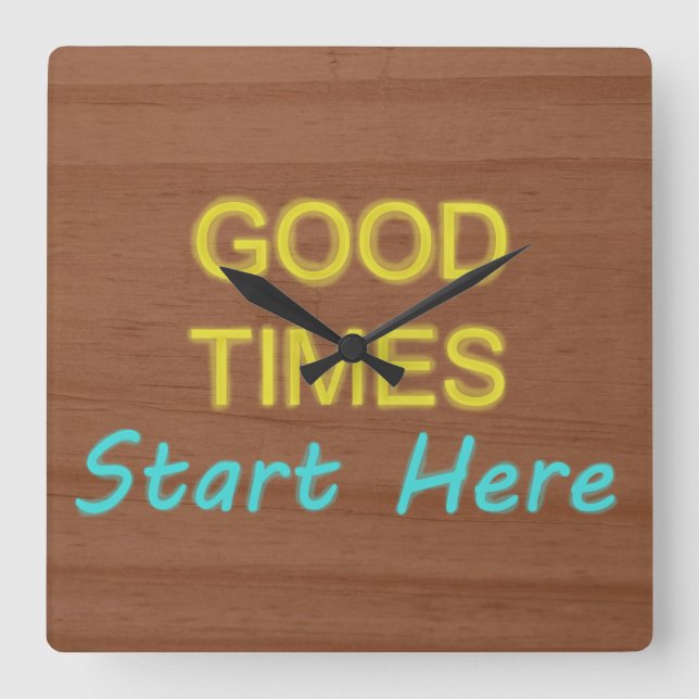 Good Times Start Here Square Wall Clock (Front)
