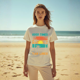 Good Times Tan Lines Fun Summer Vacation T-Shirt
