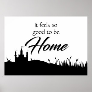  Good to be home black white calligraphy modern Poster