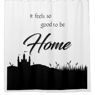  Good to be home black white calligraphy modern Shower Curtain