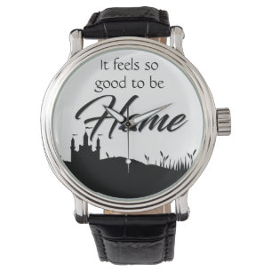 Good to be home black white calligraphy modern Watch