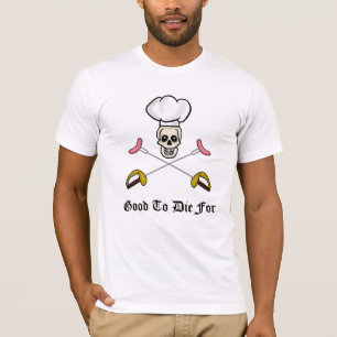 Good To Die For BBQ Chef T-Shirt