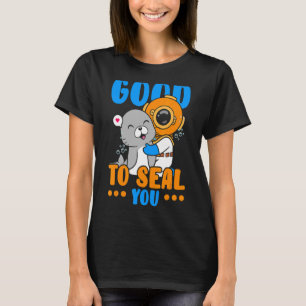 Good To Seal You Underwater Animal Marine Biology T-Shirt