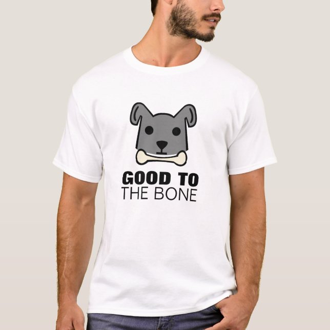 Good to the Bone, Dog T-Shirt (Front)