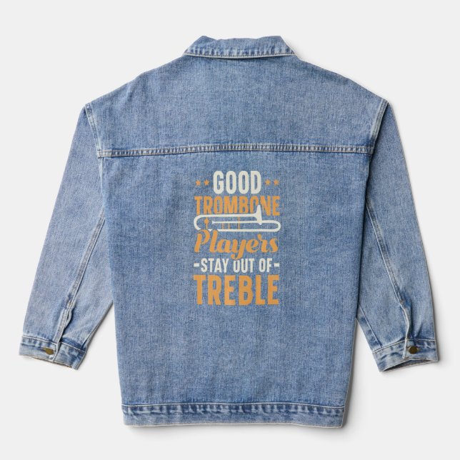 Good Trombone Players Stay Out Of Treble Musician  Denim Jacket (Back)