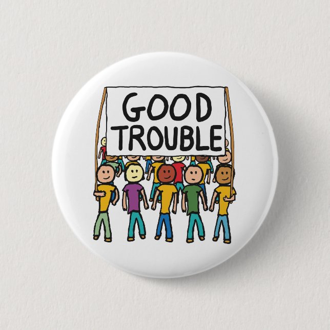 Good Trouble 6 Cm Round Badge (Front)