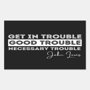 good trouble, john lewis, vote, black lives matter rectangular sticker