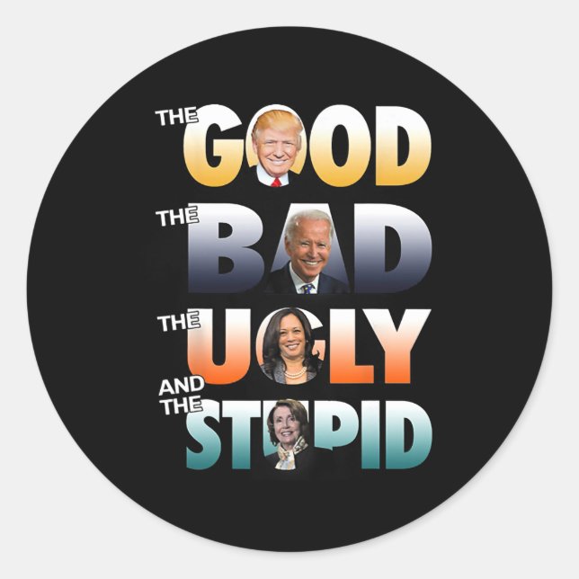 Good Trump The Bad Biden The Good The Bad The Ugly Classic Round Sticker (Front)