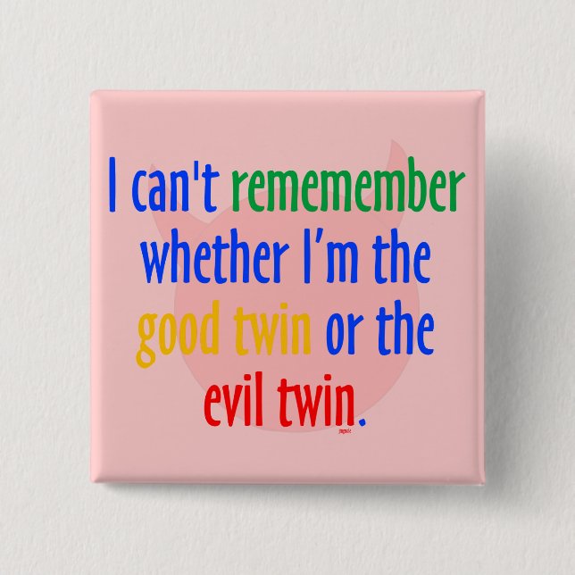 good Twin or Evil Twin? 15 Cm Square Badge (Front)