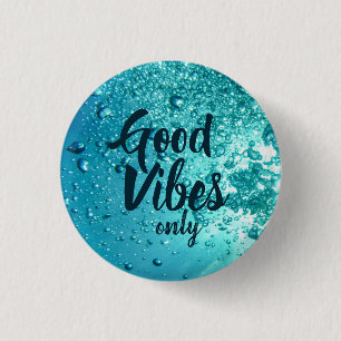 Good Vibes and Cool Blue Water 3 Cm Round Badge