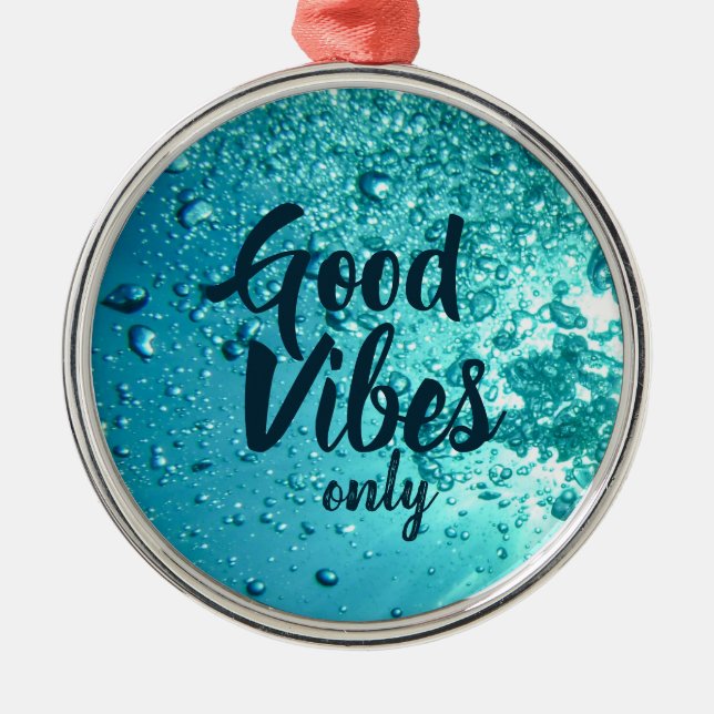 Good Vibes and Cool Blue Water Metal Ornament (Front)