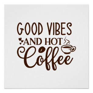 Good Vibes and Hot Coffe Design Poster