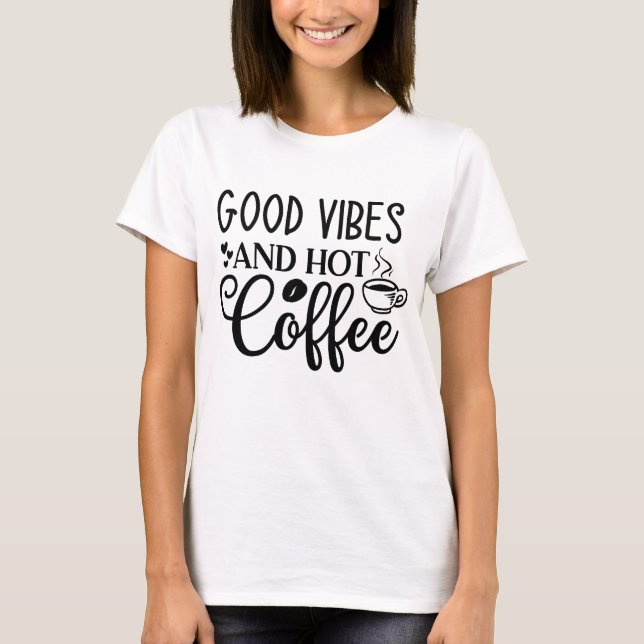 Good Vibes and Hot Coffee Tee (Front)