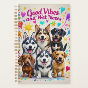 Good Vibes and Wet Noses Playful doodles Planner