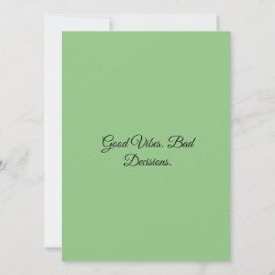 Good Vibes. Bad Decisions. Invitation