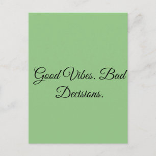 Good Vibes. Bad Decisions. Postcard