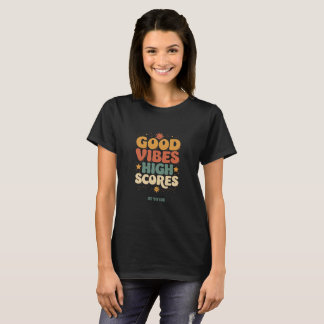 Good Vibes & High Scores Retro 70s Custom Typograp T-Shirt