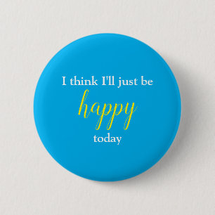 Good Vibes I Think I'll Just Be Happy Pin