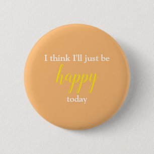 Good Vibes I Think I'll Just Be Happy Pin