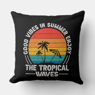 Good Vibes in Summer Enjoy The Tropical Waves  Cushion