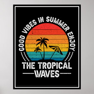 Good Vibes in Summer Enjoy The Tropical Waves Poster