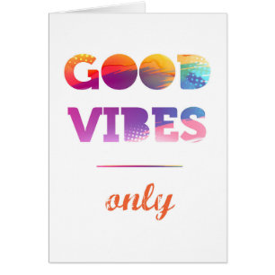 Good Vibes Only