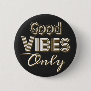 Good vibes only 6 cm round badge