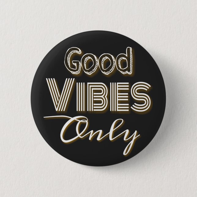 Good vibes only 6 cm round badge (Front)