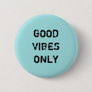 GOOD VIBES ONLY 6 CM ROUND BADGE