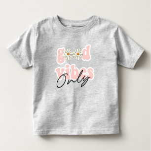 Good Vibes Only 70's Hippie Slogan Toddler T-Shirt
