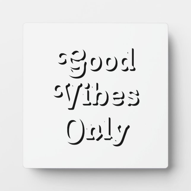 Good Vibes Only black white Plaque (Front)