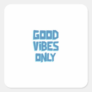 Good Vibes Only   Blue Inspirational Wall Art Square Sticker