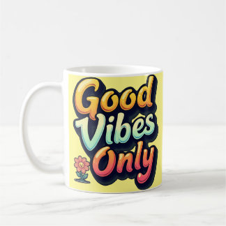 good vibes only coffee mug