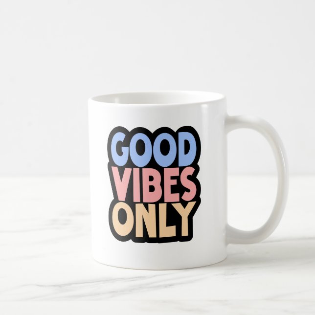 Good Vibes Only Coffee – Positive Quote White Coffee Mug (Right)