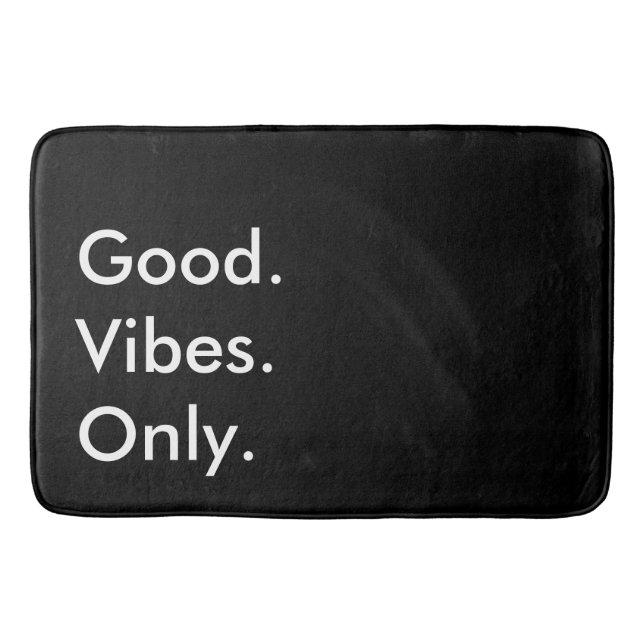 Good. Vibes. Only. Customisable Black And White Bath Mat (Front)