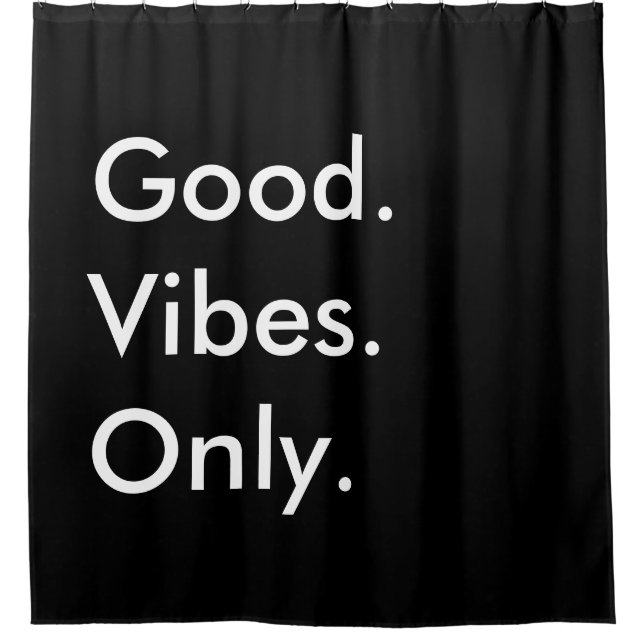 Good. Vibes. Only. Customisable Black And White Shower Curtain (Front)