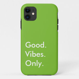Good. Vibes. Only. (Customisable Colours and Text) iPhone 11 Case