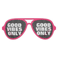 GOOD VIBES ONLY funny party shades in custom colou