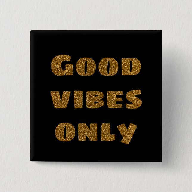 Good vibes only golden glitter text modern black  15 cm square badge (Front)
