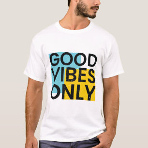 GOOD VIBES ONLY   Good Vibes Quote   T-Shirt