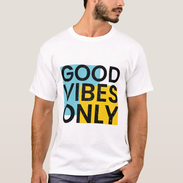 GOOD VIBES ONLY | Good Vibes Quote   T-Shirt (Front)