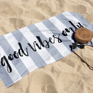 Good Vibes Only   Grey Stripe Beach Towel