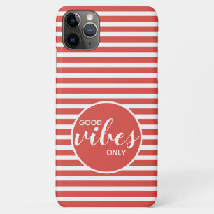 Good Vibes Only Motivation Quote Red White Stripes iPhone 11 Pro Max Case