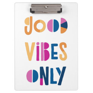 Good Vibes Only Motivational Colourful Modern Clipboard