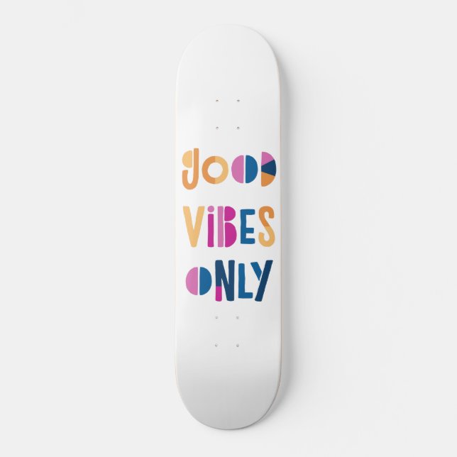 Good Vibes Only Motivational Colourful Modern Skateboard (Front)