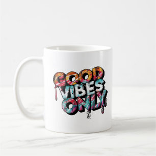 Good vibes only, Motivational Quote Coffee Mug