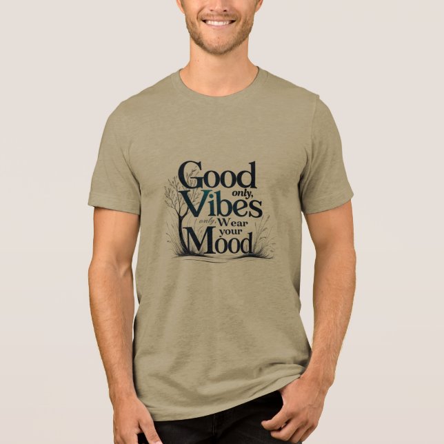 Good Vibes Only | Nature-Inspired Mood Tee (Front)